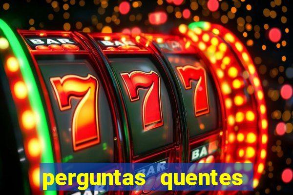 perguntas quentes para whatsapp